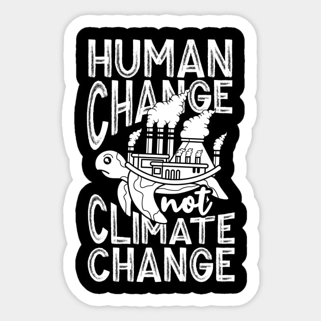 Human Change Not Climate Change Sticker by thingsandthings